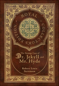 Title: The Strange Case of Dr. Jekyll and Mr. Hyde (Royal Collector's Edition) (Case Laminate Hardcover with Jacket), Author: Robert Louis Stevenson