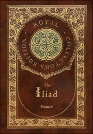 A book ebook pdf download The Iliad (Royal Collector's Edition) (Case Laminate Hardcover with Jacket) (English Edition)