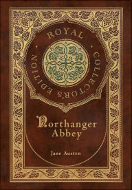 Title: Northanger Abbey (Royal Collector's Edition) (Case Laminate Hardcover with Jacket), Author: Jane Austen