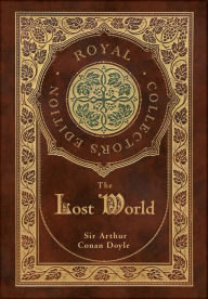 Title: The Lost World (Royal Collector's Edition) (Case Laminate Hardcover with Jacket), Author: Arthur Conan Doyle