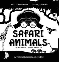 Title: I See Safari Animals: Bilingual (English / Filipino) (Ingles / Filipino) A Newborn Black & White Baby Book (High-Contrast Design & Patterns) (Giraffe, Elephant, Lion, Tiger, Monkey, Zebra, and More!) (Engage Early Readers: Children's Learning Books), Author: Victoria Hazlehurst