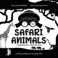 Title: I See Safari Animals: Bilingual (English / German) (Englisch / Deutsch) A Newborn Black & White Baby Book (High-Contrast Design & Patterns) (Giraffe, Elephant, Lion, Tiger, Monkey, Zebra, and More!) (Engage Early Readers: Children's Learning Books), Author: Victoria Hazlehurst