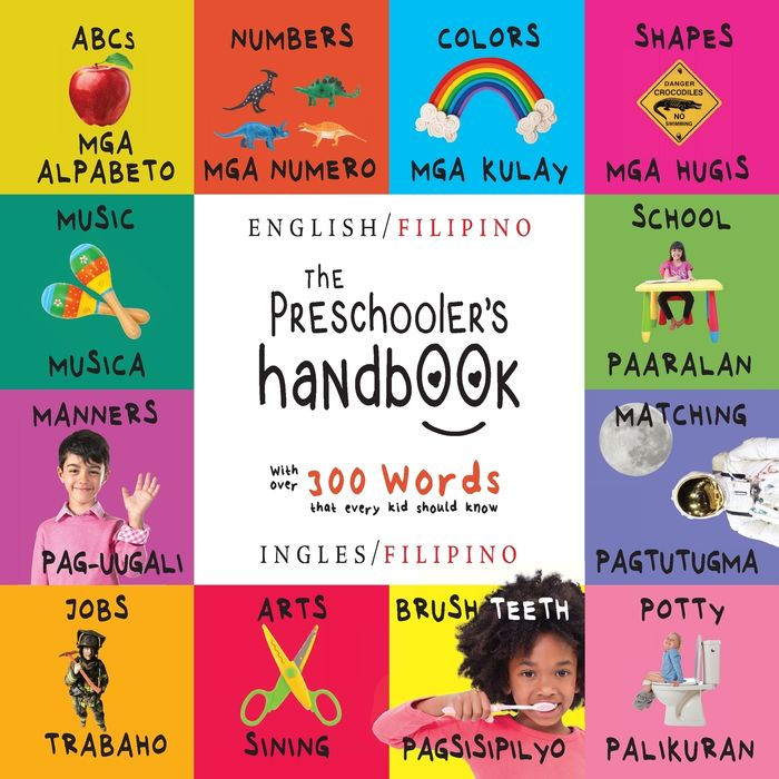The Preschooler's Handbook: Bilingual (English / Filipino) (Ingles / Filipino) ABC's, Numbers, Colors, Shapes, Matching, School, Manners, Potty and Jobs, with 300 Words that every Kid should Know: Engage Early Readers: Children's Learning Books
