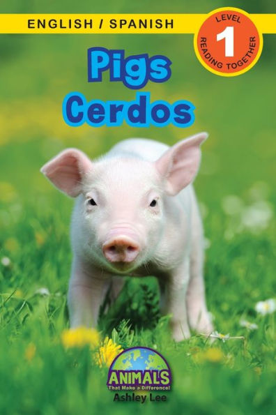 Pigs / Cerdos: Bilingual (English / Spanish) (InglÃ¯Â¿Â½s / EspaÃ¯Â¿Â½ol) Animals That Make a Difference! (Engaging Readers, Level 1)