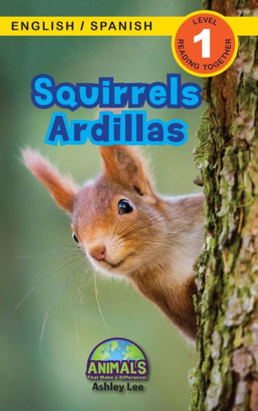 Squirrels / Ardillas: Bilingual (English / Spanish) (InglÃ¯Â¿Â½s / EspaÃ¯Â¿Â½ol) Animals That Make a Difference! (Engaging Readers, Level 1)