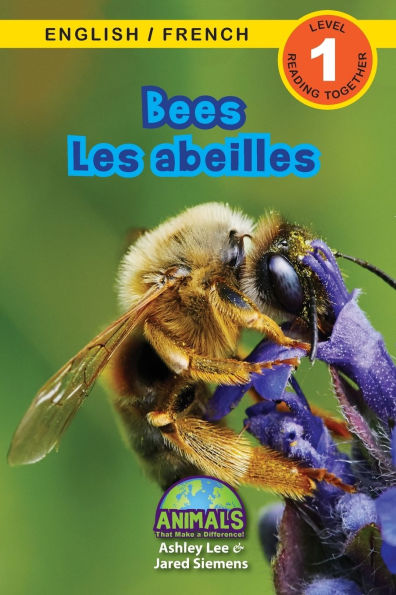 Bees / Les abeilles: Bilingual (English / French) (Anglais / FranÃ¯Â¿Â½ais) Animals That Make a Difference! (Engaging Readers, Level 1)