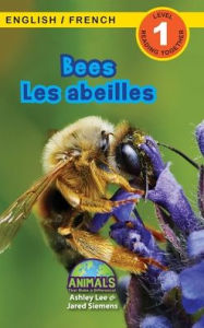 Title: Bees / Les abeilles: Bilingual (English / French) (Anglais / FranÃ¯Â¿Â½ais) Animals That Make a Difference! (Engaging Readers, Level 1), Author: Ashley Lee