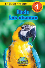 Title: Birds / Les oiseaux: Bilingual (English / French) (Anglais / FranÃ¯Â¿Â½ais) Animals That Make a Difference! (Engaging Readers, Level 1), Author: Ashley Lee