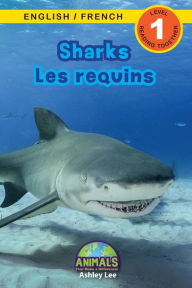 Title: Sharks / Les requins: Bilingual (English / French) (Anglais / FranÃ¯Â¿Â½ais) Animals That Make a Difference! (Engaging Readers, Level 1), Author: Ashley Lee