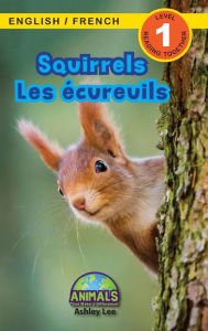 Title: Squirrels / Les Ã¯Â¿Â½cureuils: Bilingual (English / French) (Anglais / FranÃ¯Â¿Â½ais) Animals That Make a Difference! (Engaging Readers, Level 1), Author: Ashley Lee