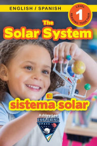 Title: The Solar System: Bilingual (English / Spanish) (Inglés / Español) Exploring Space (Engaging Readers, Level 1), Author: Ashley Lee
