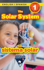 Title: The Solar System: Bilingual (English / Spanish) (Inglés / Español) Exploring Space (Engaging Readers, Level 1), Author: Ashley Lee
