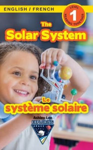 Title: The Solar System: Bilingual (English / French) (Anglais / FranÃ¯Â¿Â½ais) Exploring Space (Engaging Readers, Level 1), Author: Ashley Lee