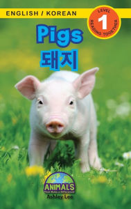 Title: Pigs / 돼지: Bilingual (English / Korean) (영어 / 한국어) Animals That Make a Difference! (Engaging Readers, Level 1), Author: Ashley Lee