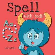 Title: Spell With Yedi!: (Ages 3-5) Practice With Yedi! (Spelling, Alphabet, A-Z), Author: Lauren Dick
