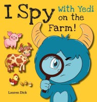 Download google ebooks online I Spy With Yedi on the Farm!: (Ages 3-5) Practice With Yedi! (I Spy, Find and Seek, 20 Different Scenes) by  9781774764824