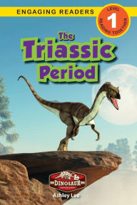 Books for download The Triassic Period: Dinosaur Adventures (Engaging Readers, Level 1) by  English version 9781774764879 PDF DJVU