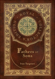 Title: Fathers and Sons (Royal Collector's Edition) (Annotated) (Case Laminate Hardcover with Jacket), Author: Ivan Turgenev