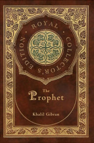 Title: The Prophet (Royal Collector's Edition) (Case Laminate Hardcover with Jacket), Author: Kahlil Gibran