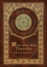 Title: The Man Who Was Thursday (Royal Collector's Edition) (Case Laminate Hardcover with Jacket), Author: G. K. Chesterton