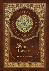 Title: Sons and Lovers (Royal Collector's Edition) (Case Laminate Hardcover with Jacket), Author: D. H. Lawrence
