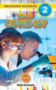 Title: What Is COVID-19? (Engaging Readers, Level 2): 2022 Edition, Author: Alexis Roumanis