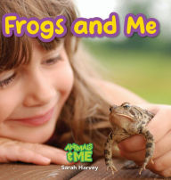 Title: Frogs and Me: Animals and Me, Author: Sarah  Harvey