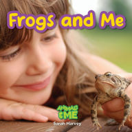 Title: Frogs and Me: Animals and Me, Author: Sarah  Harvey