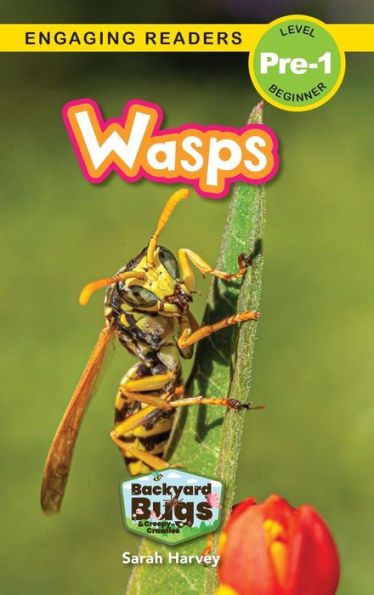 Wasps: Backyard Bugs and Creepy-Crawlies (Engaging Readers, Level Pre-1)