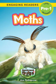 Title: Moths: Backyard Bugs and Creepy-Crawlies (Engaging Readers, Level Pre-1), Author: Ava Podmorow