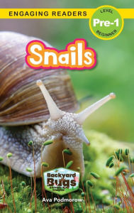 Title: Snails: Backyard Bugs and Creepy-Crawlies (Engaging Readers, Level Pre-1), Author: Ava Podmorow