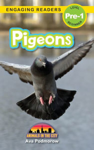 Title: Pigeons: Animals in the City (Engaging Readers, Level Pre-1), Author: Ava Podmorow