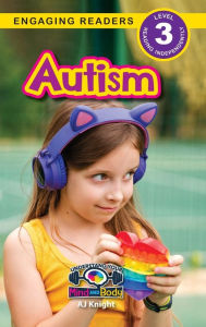 Title: Autism: Understand Your Mind and Body (Engaging Readers, Level 3), Author: Aj Knight