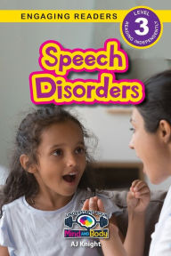 Title: Speech Disorders: Understand Your Mind and Body (Engaging Readers, Level 3), Author: AJ Knight