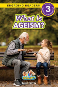 Title: What is Ageism?: Working Towards Equality (Engaging Readers, Level 3), Author: Sarah  Harvey