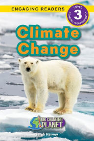 Title: Climate Change: Our Changing Planet (Engaging Readers, Level 3), Author: Sarah  Harvey