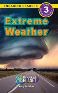 Title: Extreme Weather: Our Changing Planet (Engaging Readers, Level 3), Author: Lucy Bashford