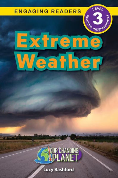 Extreme Weather: Our Changing Planet (Engaging Readers, Level 3)