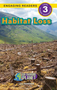 Title: Habitat Loss: Our Changing Planet (Engaging Readers, Level 3), Author: Lucy Bashford