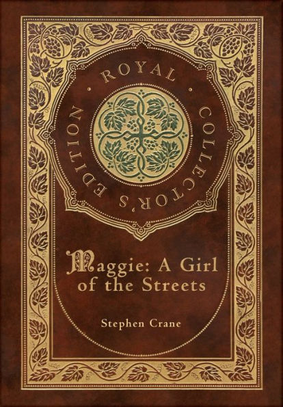 Maggie: A Girl of the Streets (Royal Collector's Edition) (Case Laminate Hardcover with Jacket)
