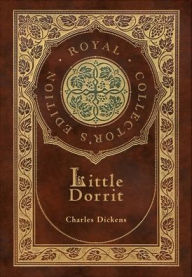 Little Dorrit (Royal Collector's Edition) (Case Laminate Hardcover with Jacket)