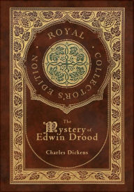 Title: The Mystery of Edwin Drood (Royal Collector's Edition) (Case Laminate Hardcover with Jacket), Author: Charles Dickens