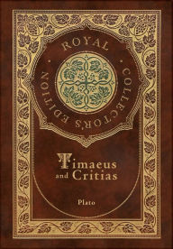 Title: Timaeus and Critias (Royal Collector's Edition) (Case Laminate Hardcover with Jacket), Author: Plato