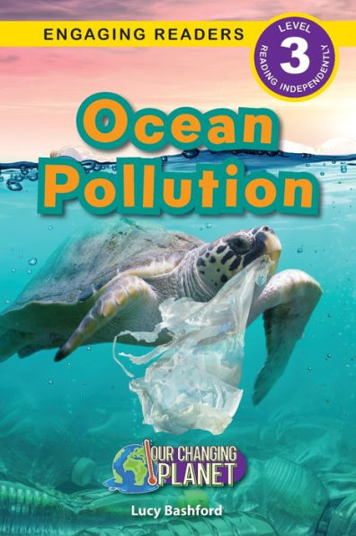 Ocean Pollution: Our Changing Planet (Engaging Readers, Level 3)