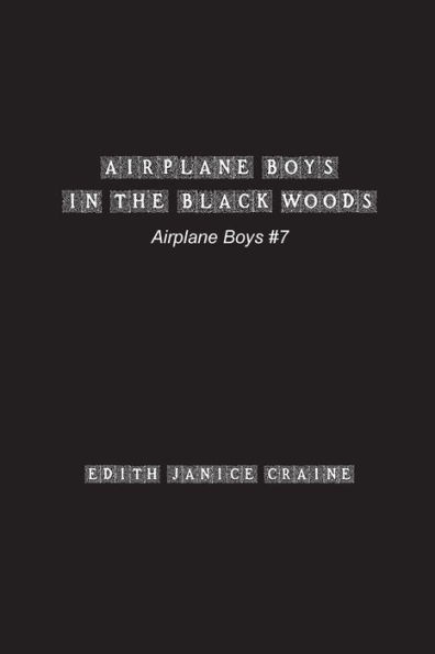 Airplane Boys in the Black Woods: Airplane Boys #7