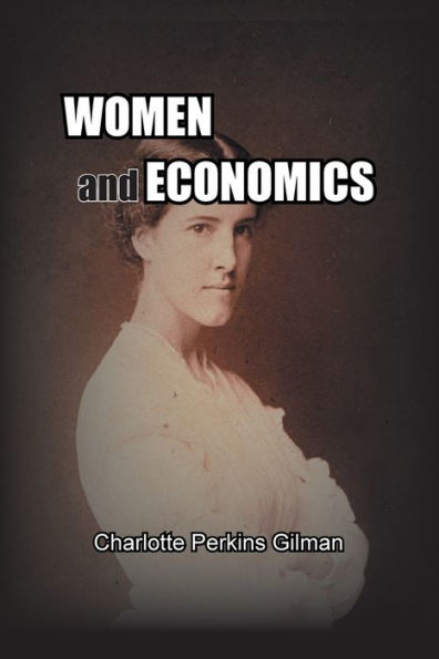 Women and Economics: A Study of the Economic Relation Between Men and Women as a Factor in Social Evolution