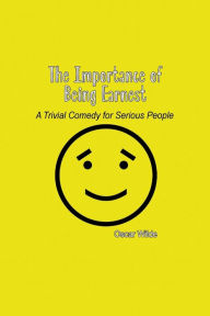 Title: The Importance of Being Earnest: A Trivial Comedy for Serious People, Author: Oscar Wilde