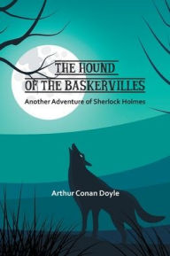 Title: The Hound of the Baskervilles: Another Adventure of Sherlock Holmes, Author: Arthur Conan Doyle