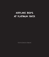 Title: Airplane Boys at Platinum River: Airplane Boys #5, Author: Edith Craine