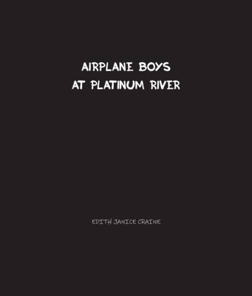 Airplane Boys at Platinum River: Airplane Boys #5